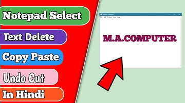 Notepad - Select Text, Delete Undo, Cut, Copy, Paste in Hindi Cut ya Copy kaise kare?