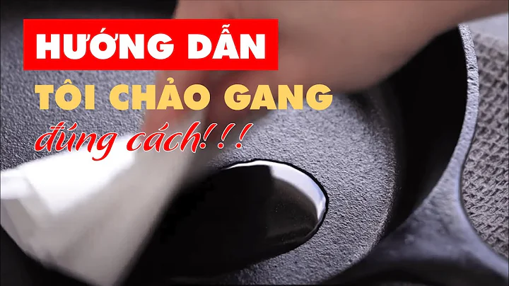 Top 12 cách tôi chảo gang