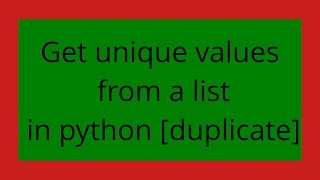 Get unique values from a list in python duplicate