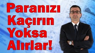 Paranızı Kaçırın Yoksa Alırlar!