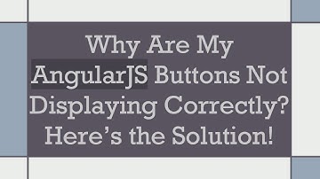 Why Are My AngularJS Buttons Not Displaying Correctly? Here’s the Solution!