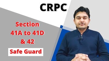 CRPC Section 41A to 41D, 42 | Safe Guards | Arrest