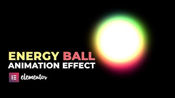 Energy ball animation effect - Elementor tips and tricks