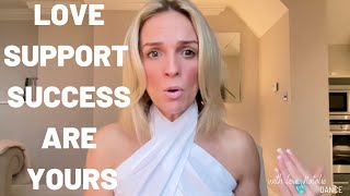 Act As If Love, Support & Success Are Your Natural State.