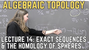 Algebraic Topology 14: Exact Sequences & Homology of Spheres