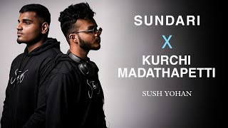 Sundari x Kurchi Madathapetti - Sush Yohan Mashup | Sundari x Kurchi Madathapetti Sush Yohan
