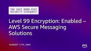 Level 99 Encryption: Enabled – AWS Secure Messaging Solutions