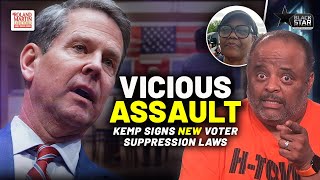 CONSTANT VICIOUS ASSAULT On Voting Rights: Gov. Brian Kemp Signs NEW VOTER SUPPRESSION LAWS