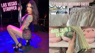 VEGAS STRIPPER VLOG💃 / 3K In 3 Days🤑 /  I Found My Wedding Dress👰