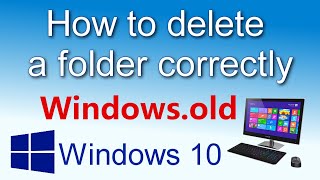 How to Correctly Delete the Windows.old folder after updating Windows 10