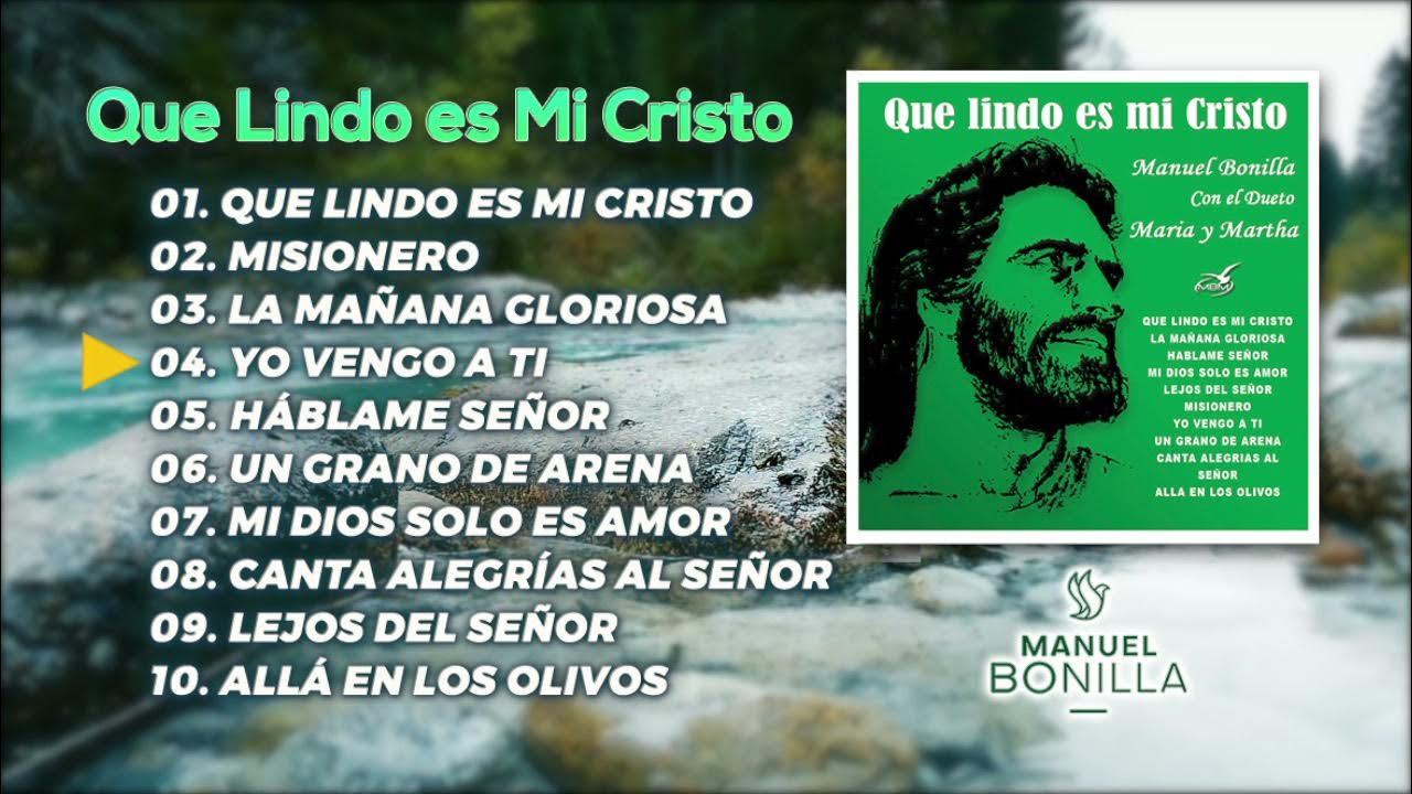 Manuel Bonilla Que Lindo es Mi Cristo ÁLBUM COMPLETO (Oficial) YouTube
