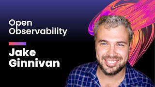 Jake Ginnivan - Open Observability
