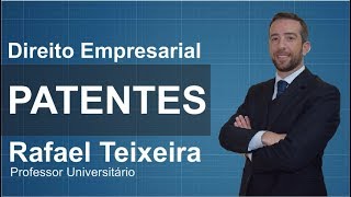 Aulas de Direito Empresarial - Propriedade Industrial - PATENTES (Rafael Teixeira) #6