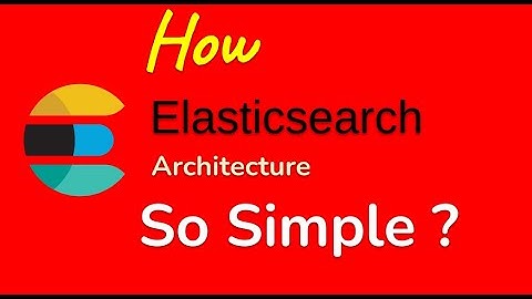 elasticsearch architecture | elasticsearch tutorial (simplified)