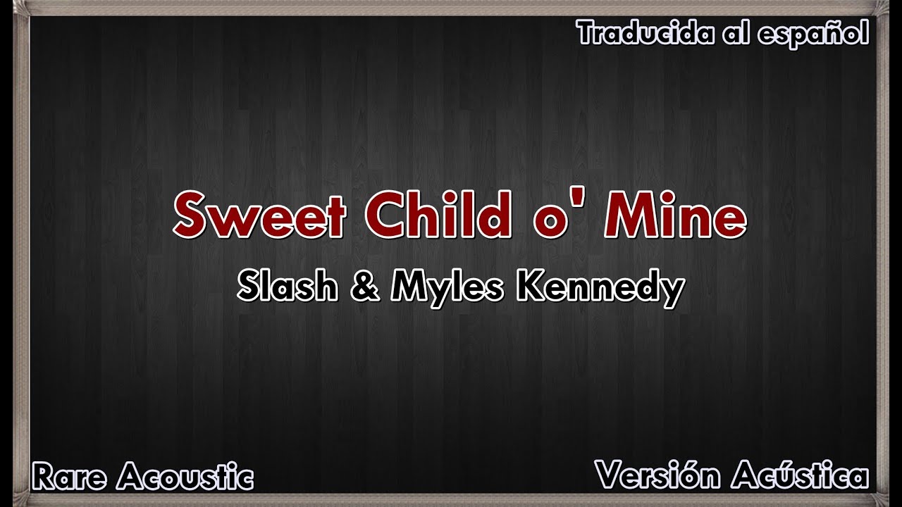 Slash & Myles Kennedy Sweet Child o' Mine Rare Acustic Traducida YouTube Slash & Myles Kennedy Sweet Child o' Mine Rare Acustic Traducida YouTube