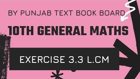 10th general maths exercise 3.3 question 12 to question 15 L.c.m by factorization