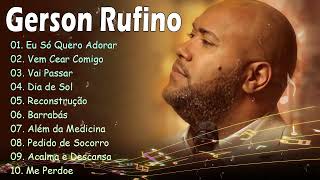 GERSON RUFINO || Dia de Sol , Vai Passar, Recontrucao,.. Top 10 Músicas Gospel Mais Tocadas 2024