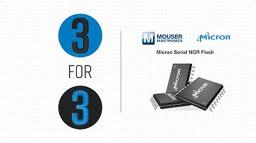 Micron Serial NOR Flash: 3 for 3 | Mouser Electronics