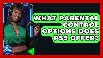 What Parental Control Options Does PS5 Offer? - Blue Button Gaming
