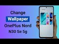 How to Change Wallpaper in OnePlus Nord N30 SE 5G