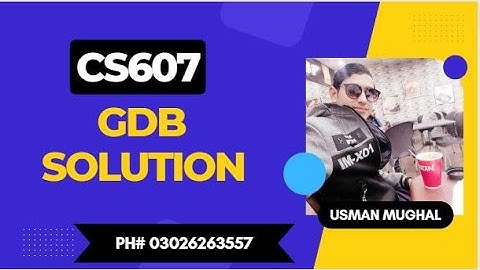 CS607 GDB Solution 2022