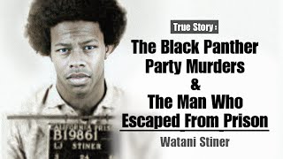 The Black Panther Party Murders &amp; The Man Who Escaped From Prison - Watani Stiner