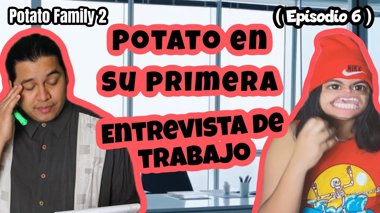POTATO FAMILY 2 (Ep 6)⛔️- “Potato y su primera entrevista de Trabajo” 🥸🤣