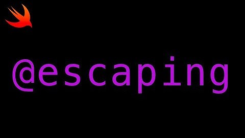 Swift Closures: @escaping Explained