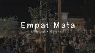 Empat Mata (Slowed & Reverb)