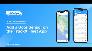 How to Add a Door Sensor on the TruckX Fleet App