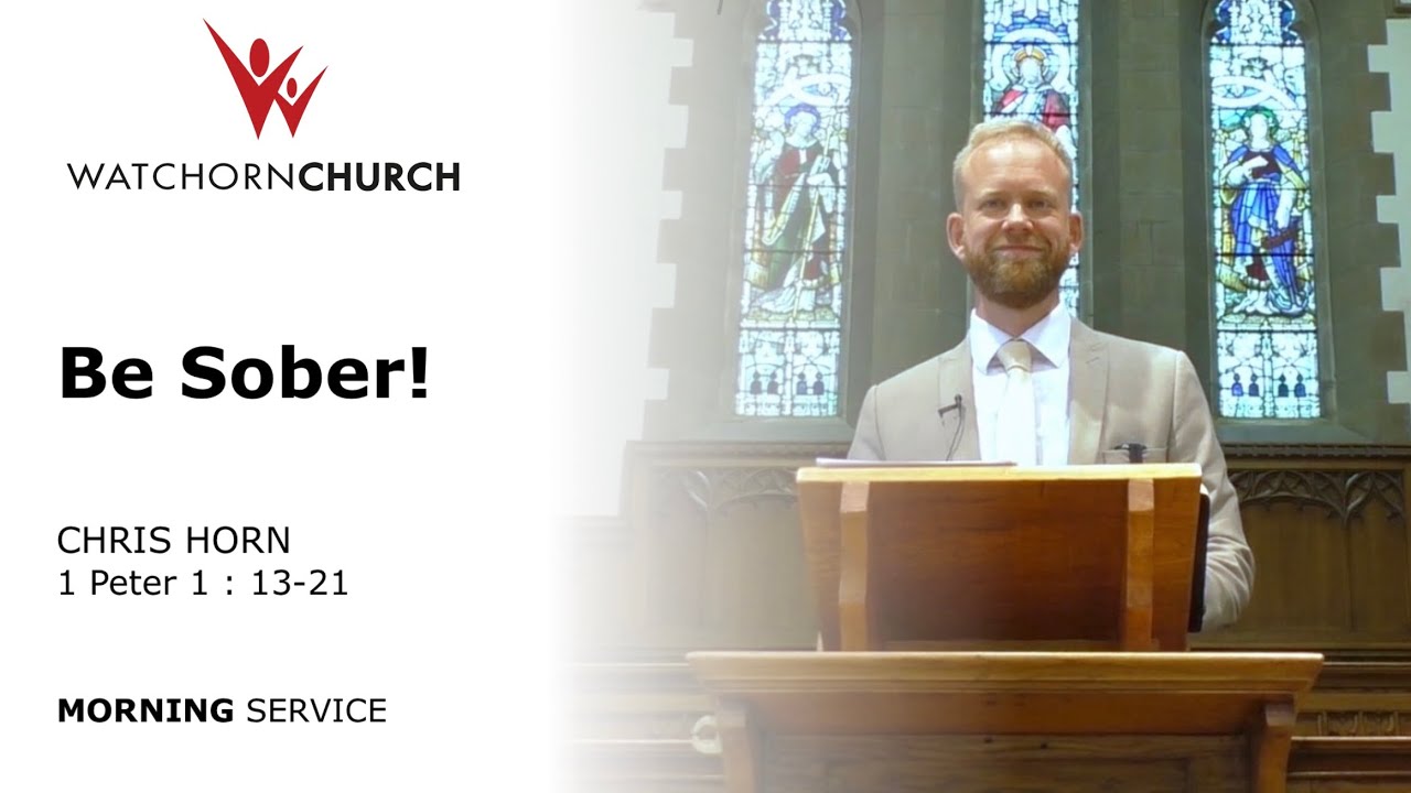 Be Sober (1 Peter 1 : 13-21) - Chris Horn (27/9/26) AM