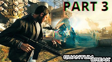 Quantum Break Gameplay Walkthrough Part 3 - No Commentary