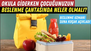 Okula giderken çocuğunuzun beslenme çantasında neler olmalı? Uzman isim açıkladı.