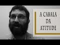 A Cabala da Atitude - Rabino Dudu