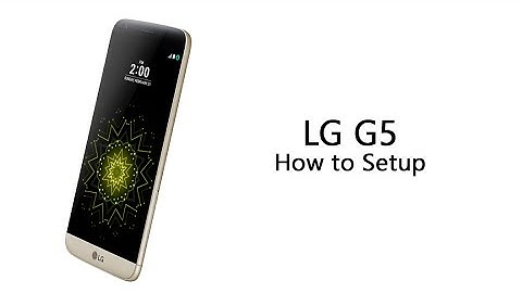 How to Setup the LG G5