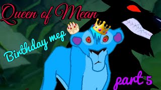 Queen of mean birthday mep part 5 (For RareWolfDragon Productionz)