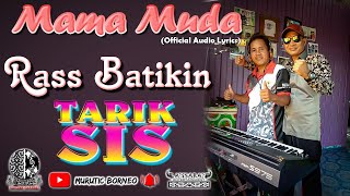 RASS BATIKIN- MAMA MUDA | Tarik Sis (official audio lyrics) [ sumazau ] | Lagu Indonesia 2021