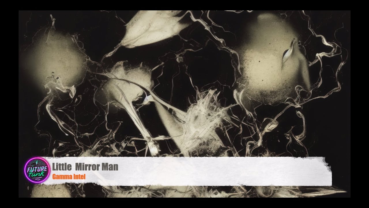Gamma Intel - Little Mirror Man [Nerve Collect]