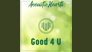 Video thumbnail of "Acoustic Hearts - Good 4 U"