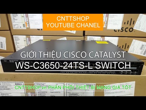 Giới thiệu thiết bị chuyển mạch Switch WS-C3650-24TS-L Introduce Cisco Catalyst WS-C3650-24TS-L Giới thiệu thiết bị chuyển mạch Switch WS-C3650-24TS-L Introduce Cisco Catalyst WS-C3650-24TS-L