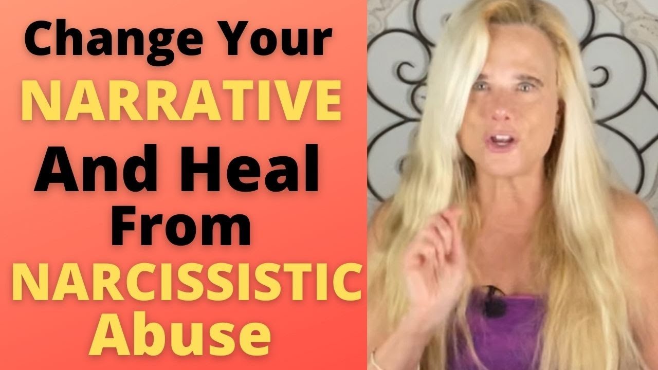 Change Your Narrative & Heal After Narcissistic Abuse - YouTube