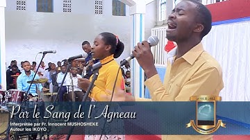 «Par le Sang de l’Agneau » Interprétée par Fr. Innocent MUSHOSHEKE