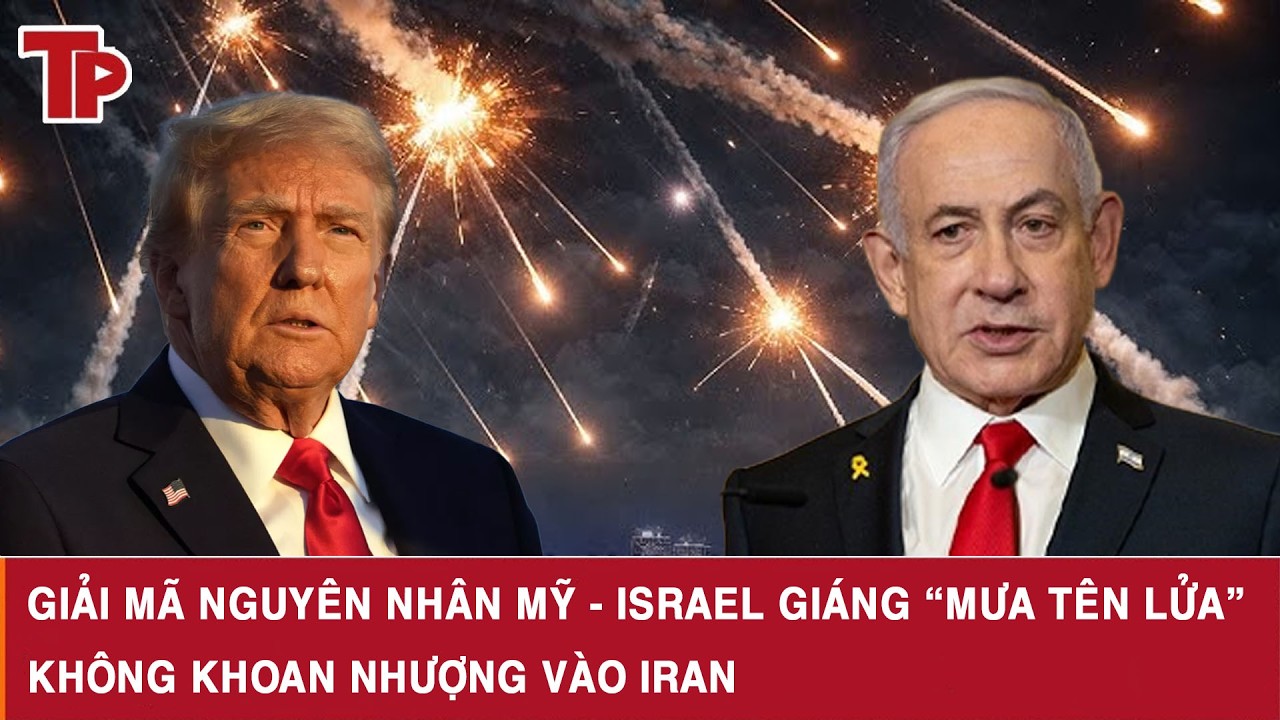 Giải mã nguyên nhân Mỹ - Israel giáng “mưa tên lửa” không khoan nhượng vào Iran