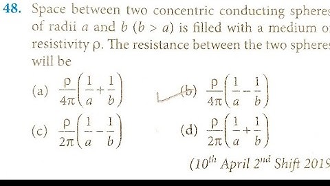Space between two concentric conducting sphere of radii a and b is filled with medium of resistivity