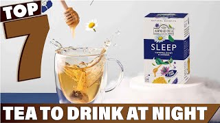 Top 7 Teas for a Better Night’s Sleep - Find Your Favorite!