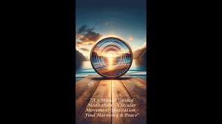 A 5-Minute Guided Meditation - Circular Movement Meditation - Find Harmony & Peace