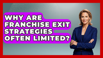 Why Are Franchise Exit Strategies Often Limited? - Franchisee Insider Insights