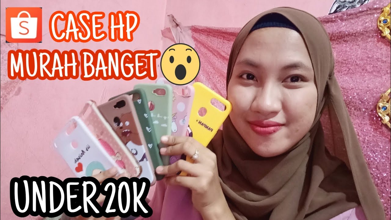 SHOPEE HAUL CASING HP MURAH UNDER 20K