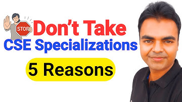 CSE Specialization Courses in BTech Which is Best, Why Not to Choose CSE Specializations?