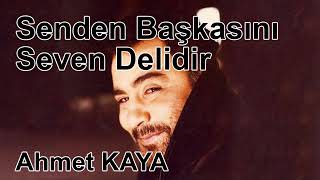 Ahmet Kaya - Senden Başkasını Seven Delidir Resimi